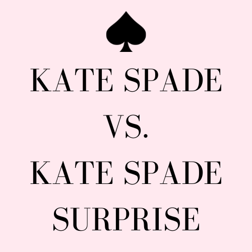 What is the difference between Kate Spade & Kate Spade Surprise?