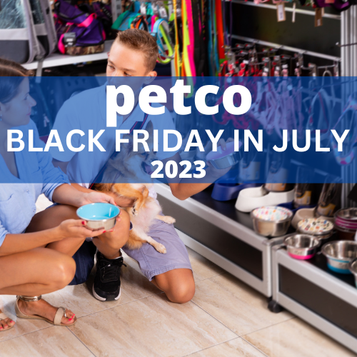 Unleash Up to 50% Savings with Petco Black Friday in July 2023: Discover Exclusive Discounts and Deals for Pet Lovers!